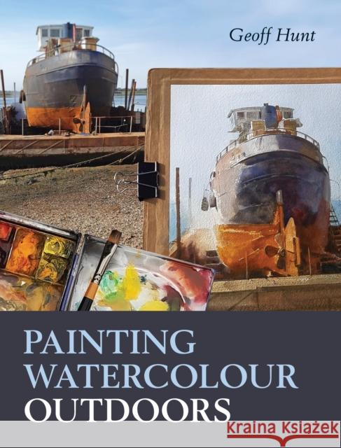 Painting Watercolour Outdoors Geoff Hunt 9780719842719 The Crowood Press Ltd - książka