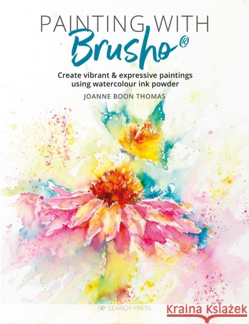 Painting with Brusho: Create Vibrant & Expressive Paintings Using Watercolour Ink Powder Joanne Boo 9781782219620 Search Press Ltd - książka