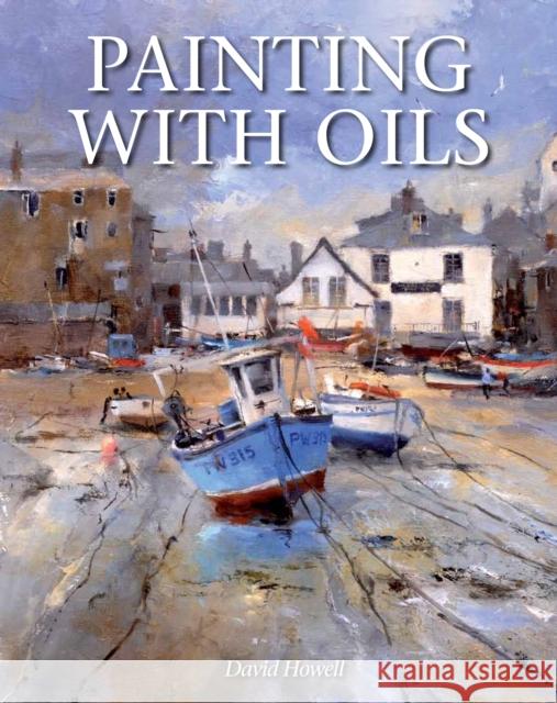 Painting with Oils David Howell 9781847977151 The Crowood Press Ltd - książka