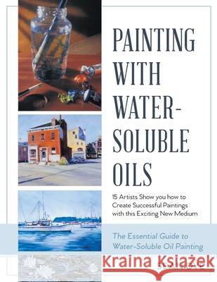 Painting with Water-Soluble Oils (Latest Edition) Sean Dye 9781635618662 Echo Point Books & Media, LLC - książka