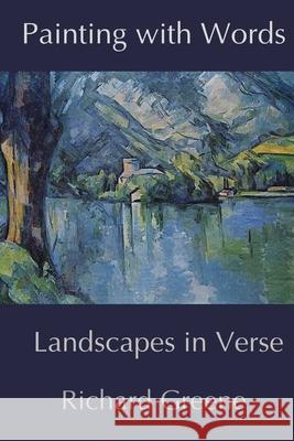 Painting with Words: Landscapes in Verse Richard Greene 9780645300697 Jumble Books and Publishers - książka