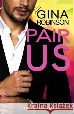 Pair Us: A Jet City Billionaire Romance Gina Robinson 9781539934981 Createspace Independent Publishing Platform - książka