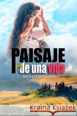 Paisaje de Una Vida Sheila Maldonado 9798517980854 Independently Published - książka