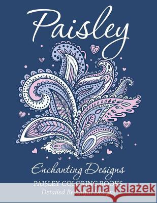 Paisley Enchanting Designs(Paisley Coloring Books): Detailed Beautiful Designs Bellinger, M. R. 9781511832489 Createspace - książka