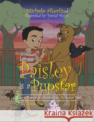 'Paisley Is a Pupstar': A Story About an Australian Wonder Dog Akerlind, Michele 9781524515720 Xlibris - książka