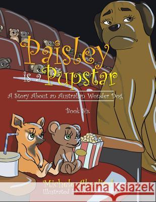 'paisley Is a Pupstar': A Story about an Australian Wonder Dog Michele Akerlind 9781524519278 Xlibris - książka