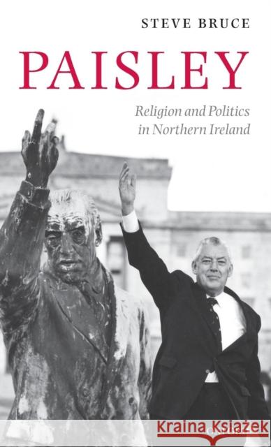 Paisley: Religion & Politics in N Irel C Bruce, Steve 9780199281022 Oxford University Press, USA - książka