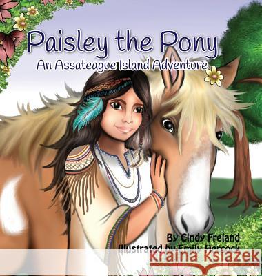 Paisley the Pony: An Assateague Island Adventure Cindy Freland 9781941927953 Maryland Secretarial Services, Inc. - książka