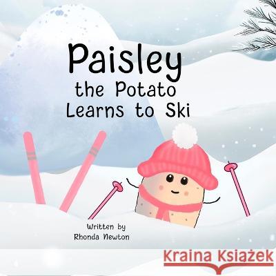 Paisley the Potato Learns How to Ski Rhonda Newton Rhonda Newton Alex Designstory 9798987983188 R&r Publishing, LLC - książka