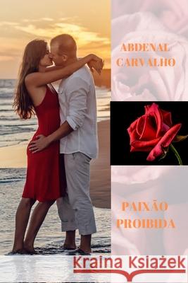 Paixão Proibida: Romance Carvalho, Abdenal 9780464280705 Blurb - książka