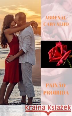 Paixão Proibida: Romance Carvalho, Abdenal 9780464280729 Blurb - książka