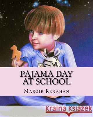 Pajama Day at School Margie Renahan 9781544030401 Createspace Independent Publishing Platform - książka