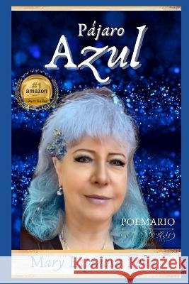 Pájaro Azul: Poemario Mary Espinosa Peña, Andrés Quintero Batista 9798354256273 Independently Published - książka