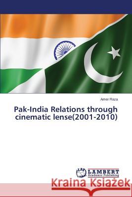 Pak-India Relations through cinematic lense(2001-2010) Raza Amer 9783659808036 LAP Lambert Academic Publishing - książka