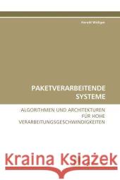 PAKETVERARBEITENDE SYSTEME : ALGORITHMEN UND ARCHITEKTUREN FÜR HOHE VERARBEITUNGSGESCHWINDIGKEITEN Widiger, Harald 9783838111896 Südwestdeutscher Verlag für Hochschulschrifte - książka