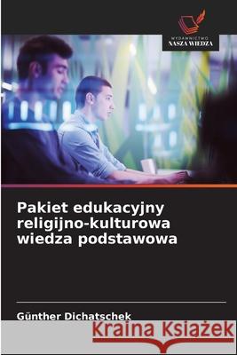 Pakiet edukacyjny religijno-kulturowa wiedza podstawowa Dichatschek, Günther 9786209036569 Wydawnictwo Nasza Wiedza - książka