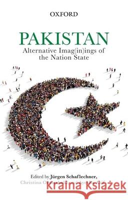 Pakistan: Alternative Imag(in)Ings of the Nation State J Schaflechner Christina Oesterheld Ayesha Asif 9780190701314 Oxford University Press, USA - książka