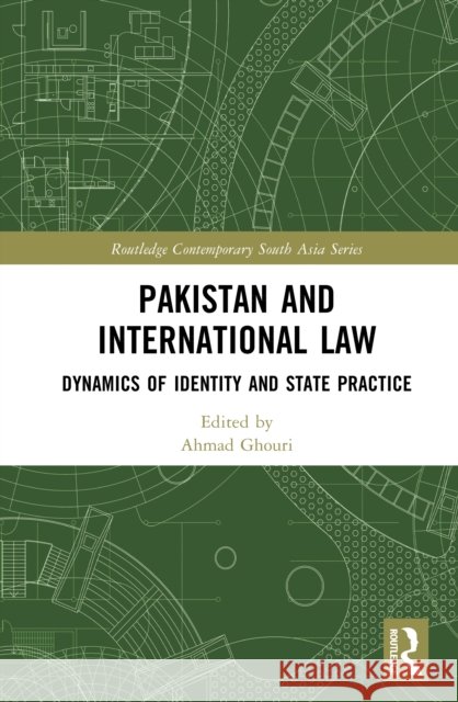 Pakistan and International Law: Dynamics of Identity and State Practice Ahmad Ghouri 9781041077985 Routledge - książka