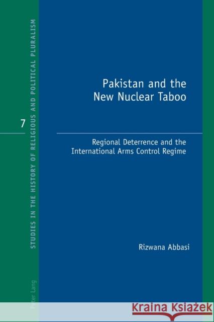 Pakistan and the New Nuclear Taboo; Regional Deterrence and the International Arms Control Regime Rizwana, Abbasi 9783034302722 Lang, Peter, AG, Internationaler Verlag Der W - książka