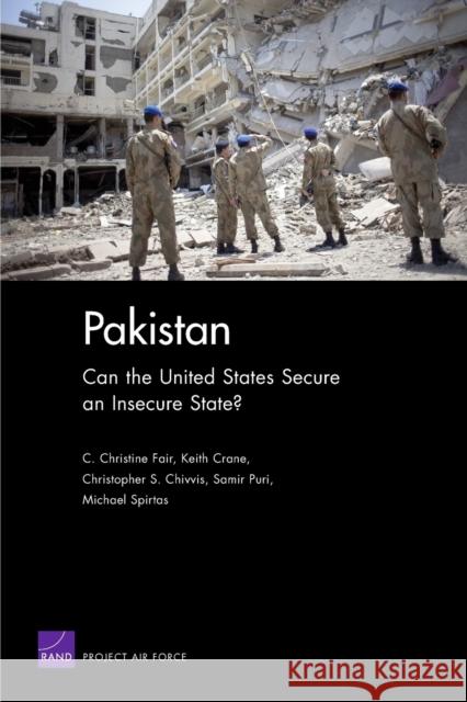 Pakistan: Can the United States Secure an Insecure State? Fair, C. Christine 9780833048073 RAND Corporation - książka