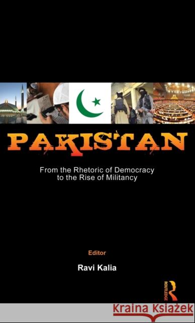 Pakistan: From the Rhetoric of Democracy to the Rise of Militancy Ravi Kalia 9780415670401  - książka