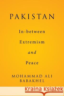 Pakistan: In-between Extremism and Peace Mohammad Ali Babakhel 9781524533144 Xlibris - książka