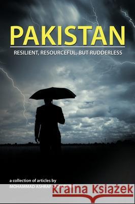 Pakistan: Resilient, Resourceful, But Rudderless Mohammad Ashraf Chaudhry 9781438938004 AuthorHouse - książka