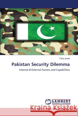 Pakistan Security Dilemma Tariq Javed 9786202817110 LAP Lambert Academic Publishing - książka