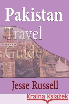 Pakistan Travel Guide: Tourism Jesse Russell 9781709571411 Independently Published - książka