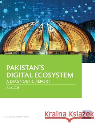 Pakistan's Digital Ecosystem: A Diagnostic Report Asian Development Bank 9789292773595 Asian Development Bank - książka