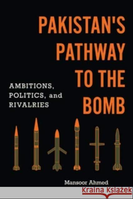 Pakistan's Pathway to the Bomb: Ambitions, Politics, and Rivalries Mansoor Ahmed 9781647122317 Georgetown University Press - książka