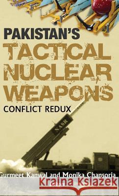 Pakistan's Tactical Nuclear Weapons: Conflict Redux Kanwal, Gurmeet 9789381904763 K W Publishers Pvt Ltd - książka