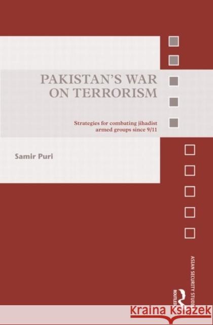 Pakistan's War on Terrorism: Strategies for Combating Jihadist Armed Groups Since 9/11 Puri, Samir 9780415721271 Routledge - książka