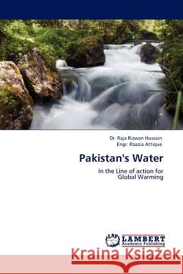 Pakistan's Water Engr Raazia Attique, Dr Raja Rizwan Hussain, Dr 9783845416861 LAP Lambert Academic Publishing - książka