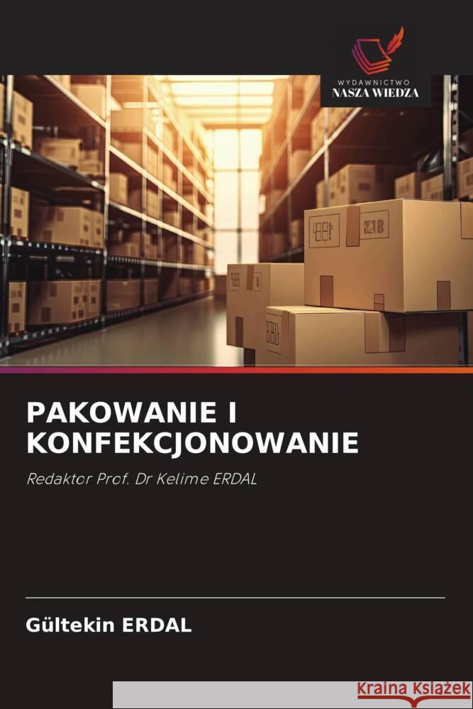 PAKOWANIE I KONFEKCJONOWANIE ERDAL, Gültekin 9786138386148 Wydawnictwo Nasza Wiedza - książka