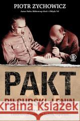 Pakt Piłsudski-Lenin Piotr Zychowicz, Grzegorz Dziamski 9788383381008 Rebis - książka