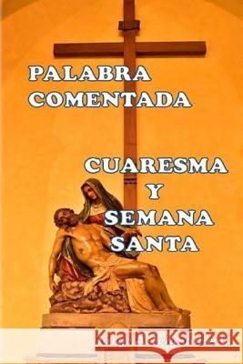 Palabra Comentada Cuaresma y Semana Santa Jose S. Valdes Jorge a. Leignadier 9781543020267 Createspace Independent Publishing Platform - książka