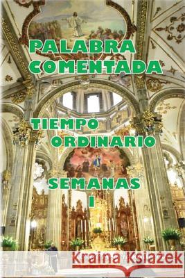 Palabra Comentada Tiempo Ordinario Semanas I Jose S. Valdes Jorge a. Leignadier 9781541310360 Createspace Independent Publishing Platform - książka