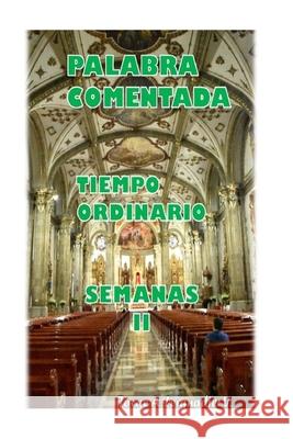 Palabra Comentada Tiempo Ordinario Semanas II Jose S. Valdes Jorge a. Leignadier 9781542349253 Createspace Independent Publishing Platform - książka