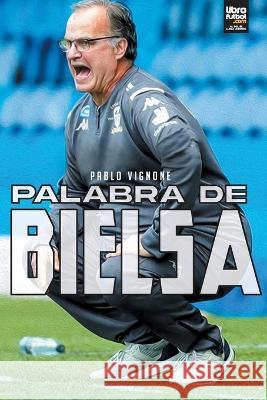 Palabra de Bielsa Pablo Vignone, Librofutbol Com 9789878943008 Librofutbol.com - książka