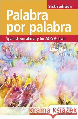 Palabra por Palabra Sixth Edition: Spanish Vocabulary for AQA A-level Phil Turk Mike Thacker  9781510434820 Hodder Education - książka