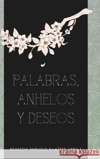 Palabras, anhelos y deseos Ardila, Edinson Enrique Ramírez 9781463397364 Palibrio - książka