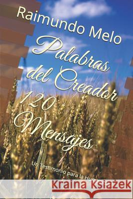 Palabras del Creador 120 Mensajes: Un Testimonio Para La Humanidad Raimundo Batista Fernandes De Melo 9781521374061 Independently Published - książka