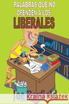 Palabras Que No Ofenden a los Liberales Barfield, Joe 9781484996898 Createspace - książka