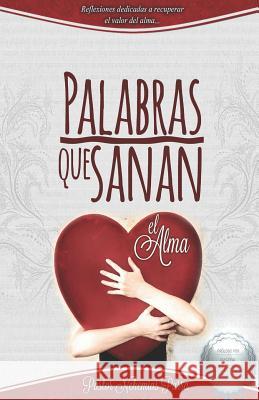 Palabras Que Sanan El Alma: Reflexiones Dedicadas a Recuperar El Valor del Alma Nehemias Parra 9781730714382 Independently Published - książka
