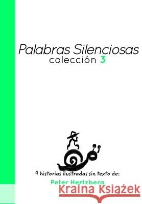 Palabras Silenciosas - Coleccion 3: 4 historias ilustradas sin texto de Peter Hertzberg Hertzberg, Peter 9781034769590 Blurb - książka