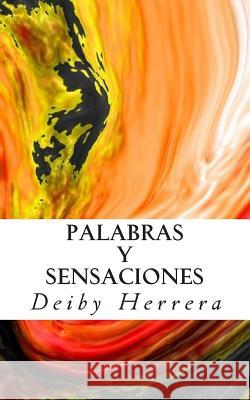 Palabras y Sensaciones: Palabras y Sensacones Herrea a., Deiby Channel 9781505822267 Createspace - książka