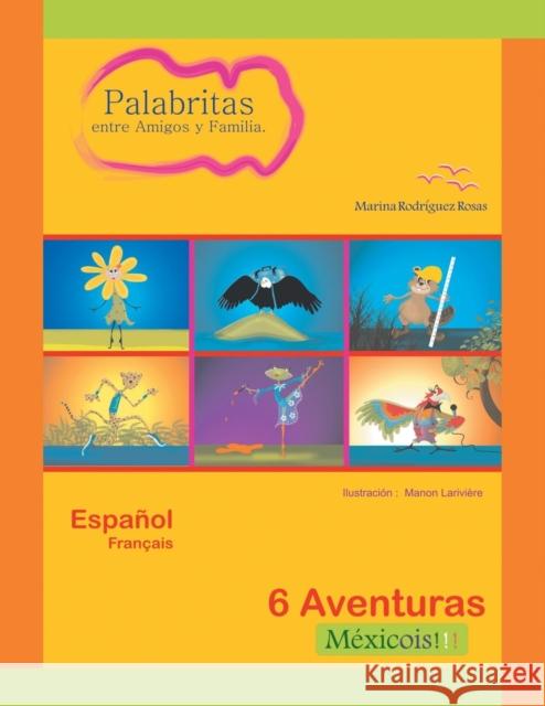 Palabritas entre Amigos y Familia.: 6 Aventuras Méxicois!!! Rosas, Marina Rodríguez 9781463397128 Palibrio - książka