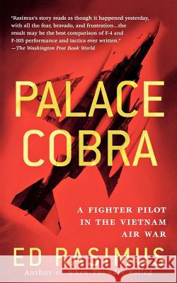 Palace Cobra: A Fighter Pilot in the Vietnam Air War Ed Rasimus 9781250038685 St. Martin's Press - książka