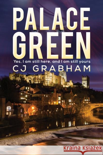 Palace Green: Yes, I am still here, and I am still yours CJ Grabham 9781398431614 Austin Macauley - książka